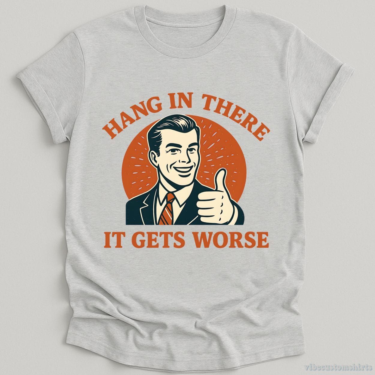 Hang In There It Gets Worse Shirt product image 4