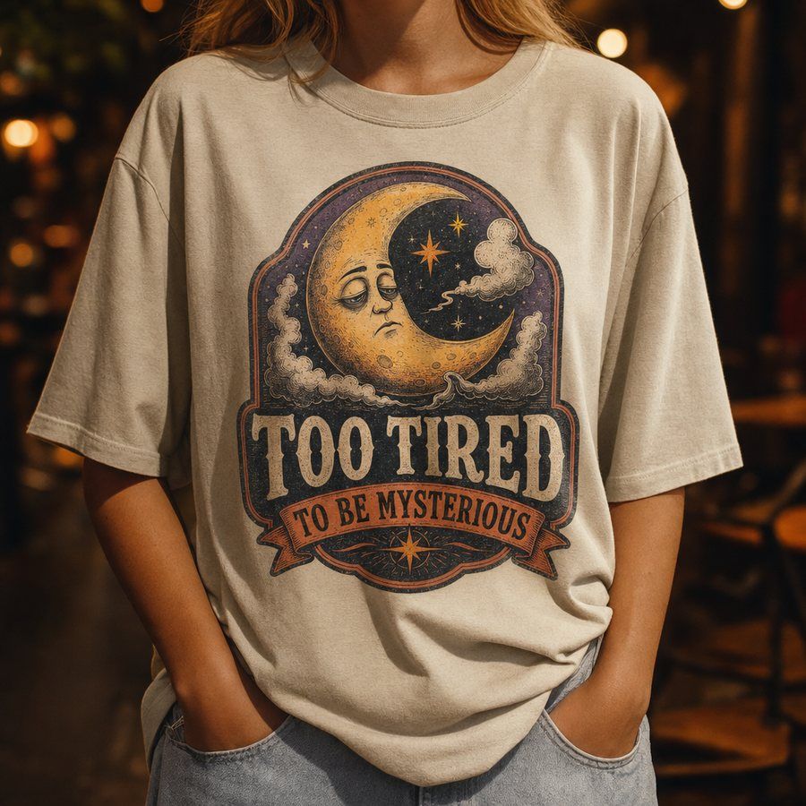 Too Tired to Be Mysterious T-Shirt product image 1