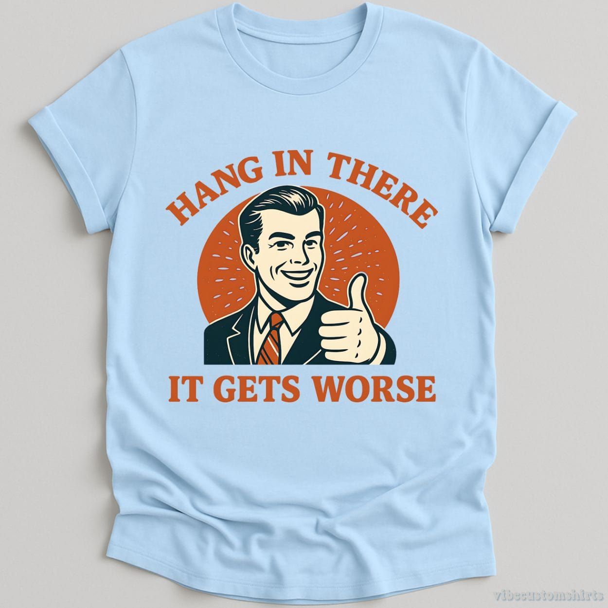 Hang In There It Gets Worse Shirt product image 2