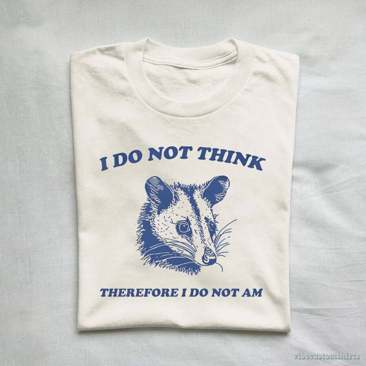 I Do Not Think Therefore I Do Not Am Possum T-Shirt product image 1