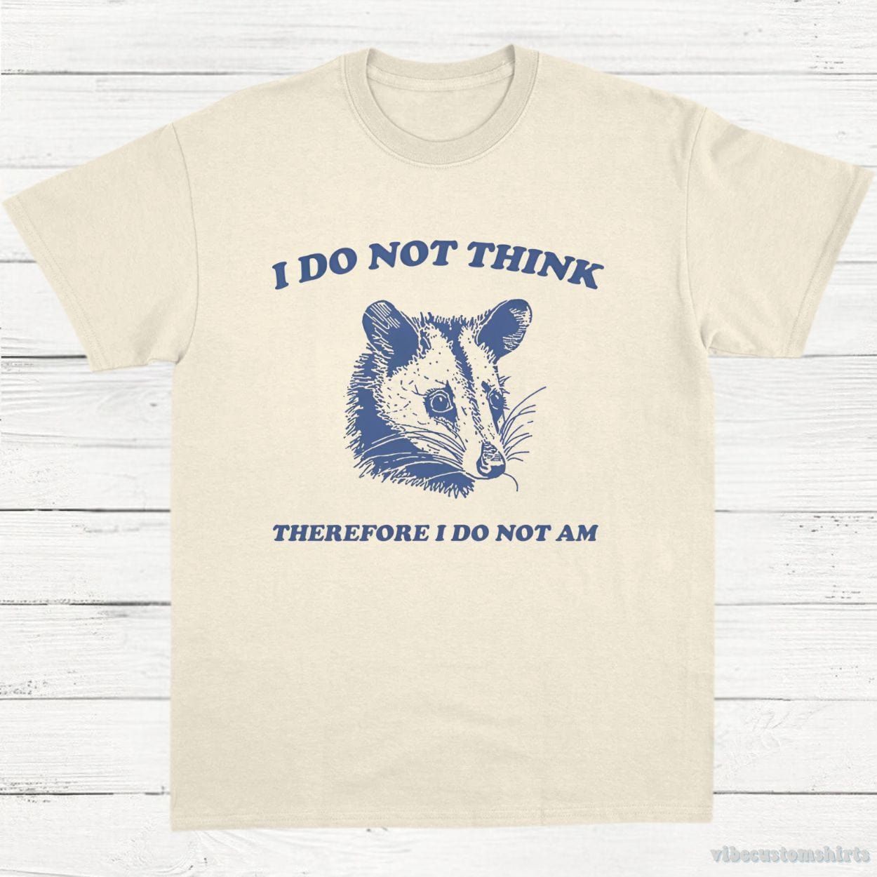 I Do Not Think Therefore I Do Not Am Possum T-Shirt product image 3