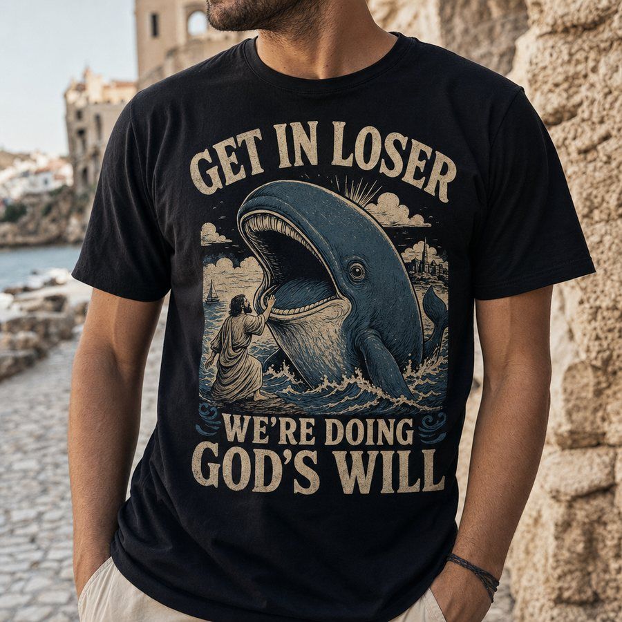 Get In Loser We're Doing God's Will Jonah T-Shirt product image 1