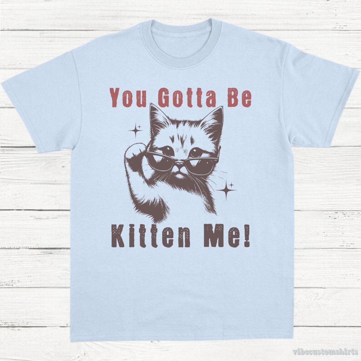 You Gotta Be Kitten Me Funny Cat Shirt product image 3