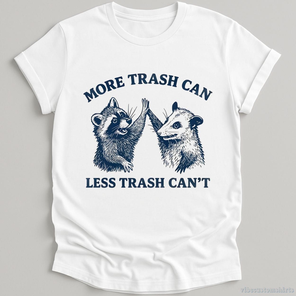 More Trash Can Less Trash Can't Shirt product image 2