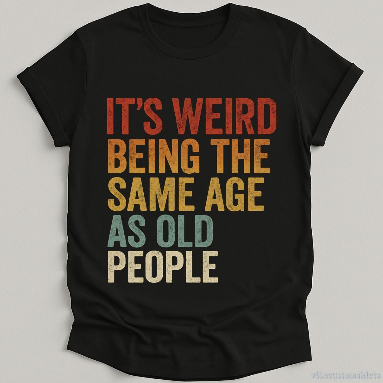 It's Weird Being The Same Age As Old People Funny Retro Shirt product image 1