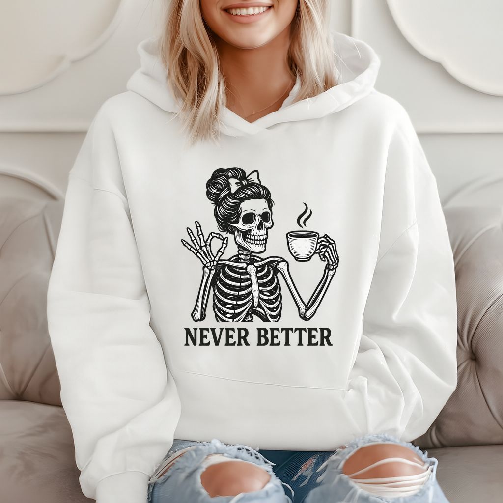 Never Better Funny Skeleton Coffee Meme Gift Hoodie product image 2