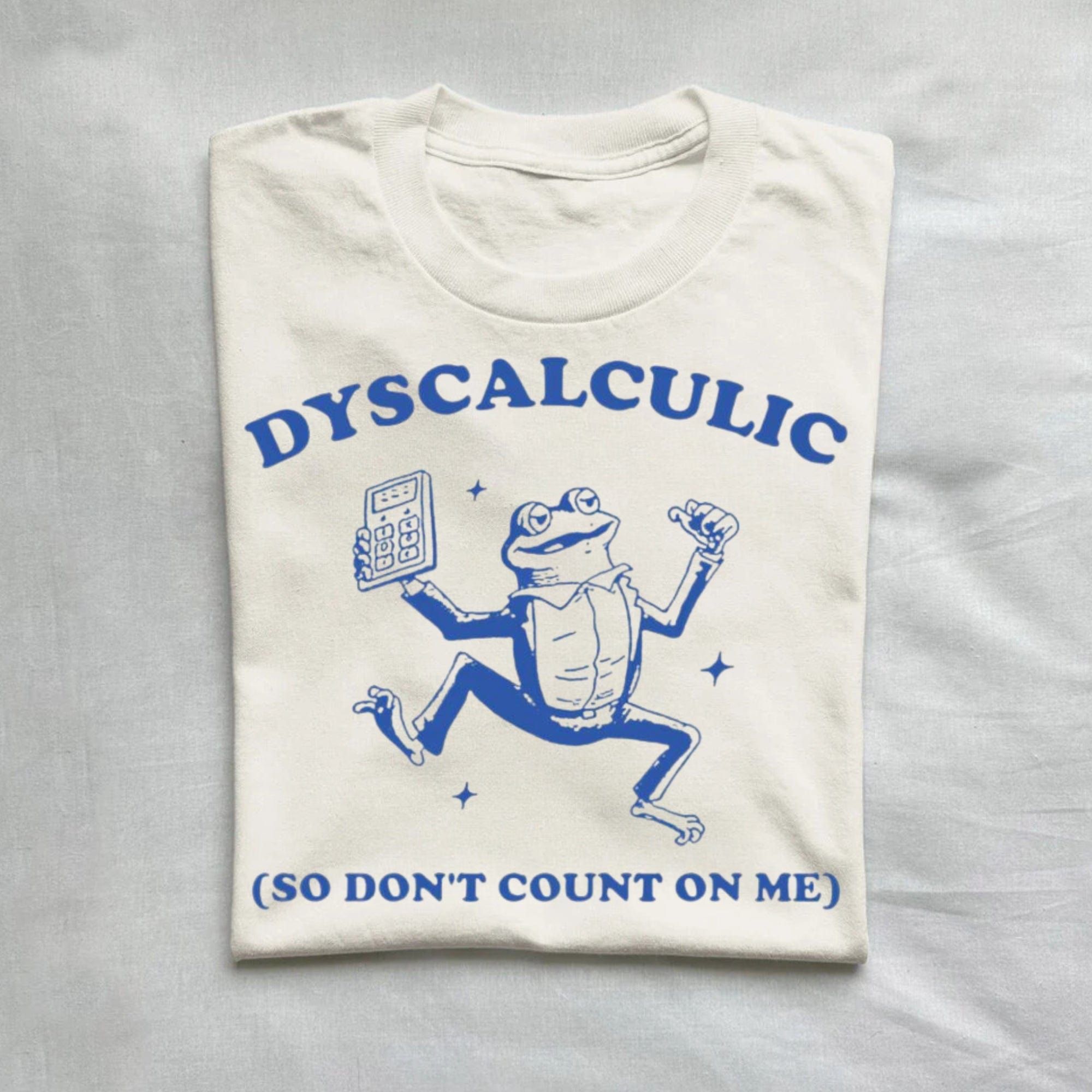 Dyscalculic So Don't Count On Me Dyslexic Meme T-Shirt product image 1