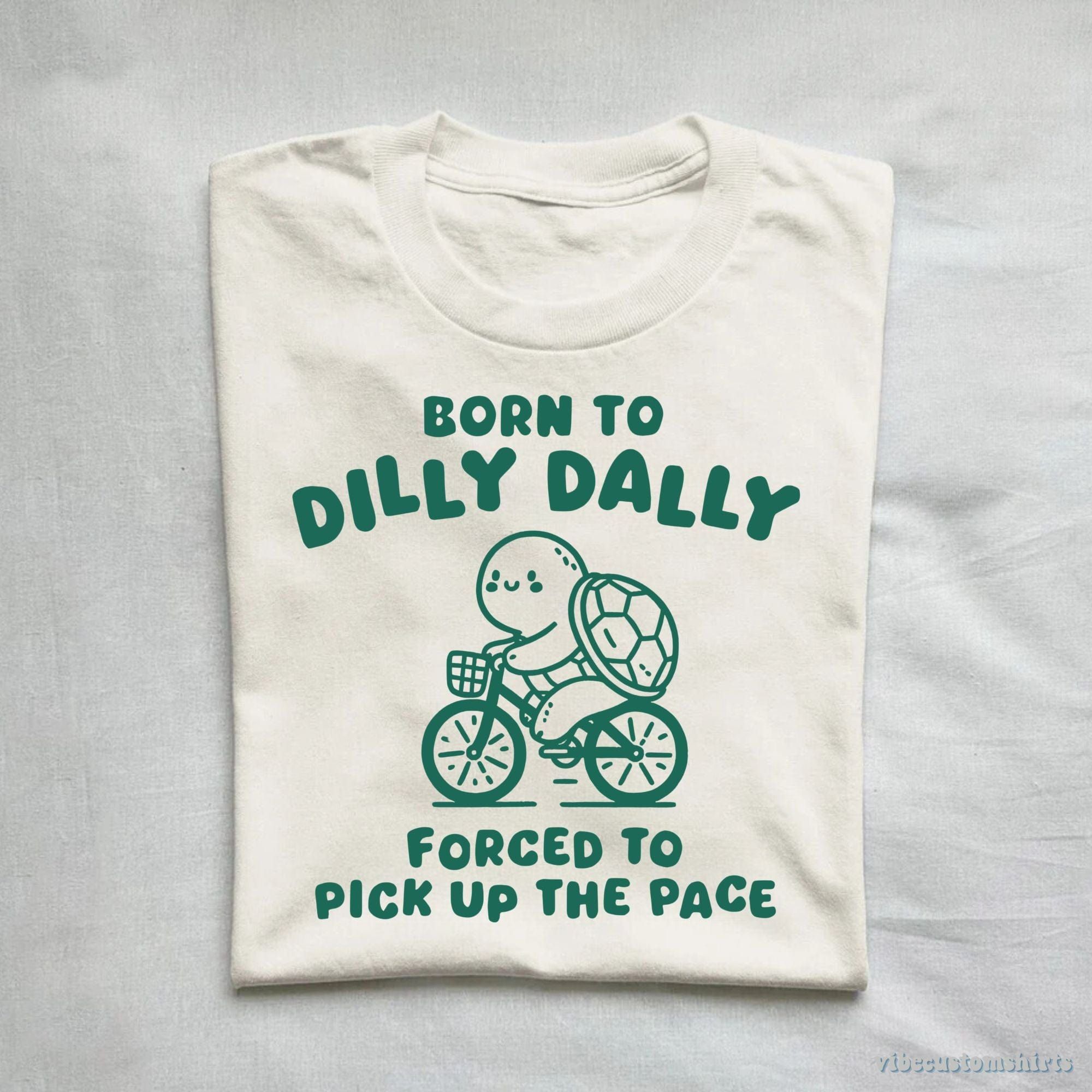Born To Dilly Dally Forced To Pick Up The Pace Vintage Turtle Shirt product image 1