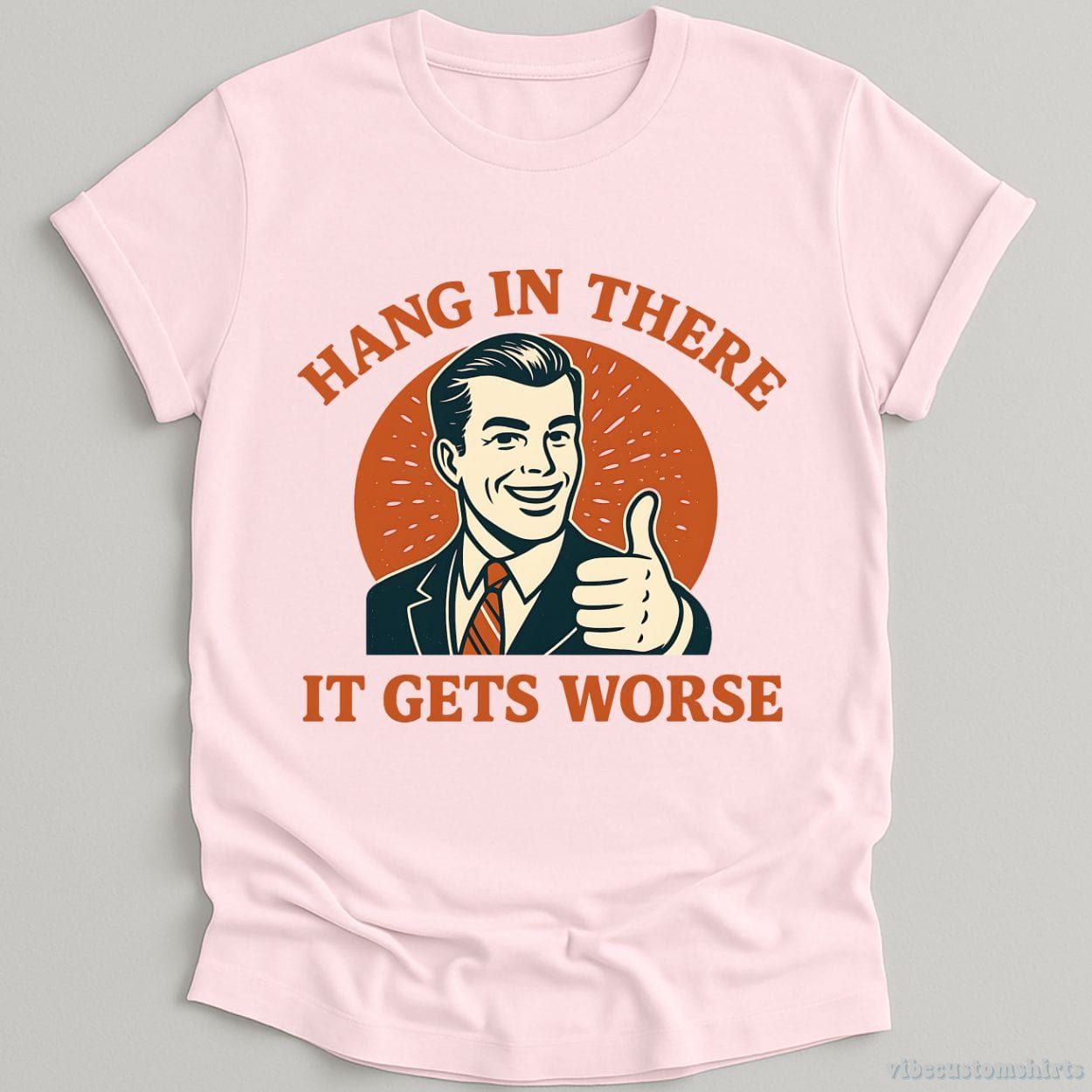 Hang In There It Gets Worse Shirt product image 3