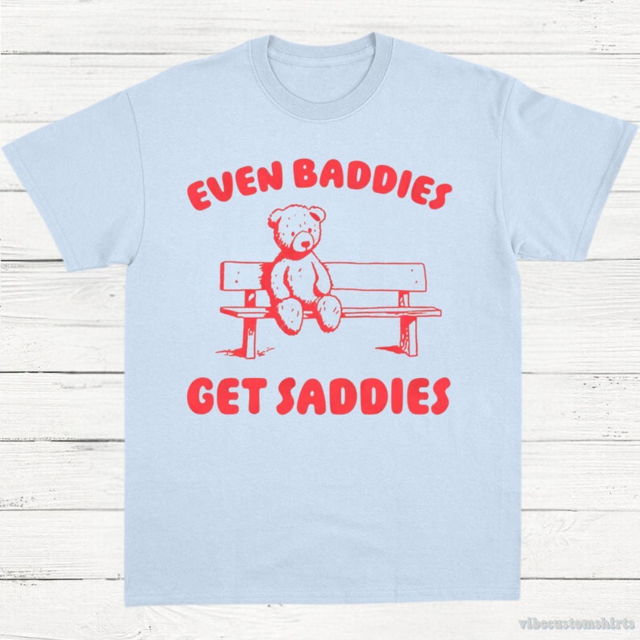 Even Baddies Get Saddies T-Shirt product image 4