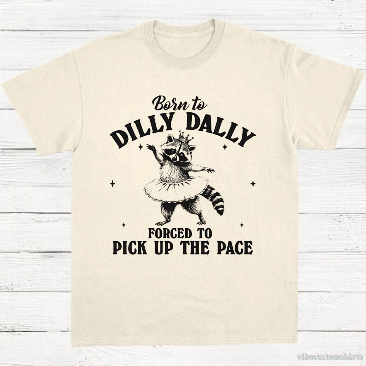 Born to Dilly Dally Forced to Pick Up The Pace Funny Raccoon Shirt product image 2