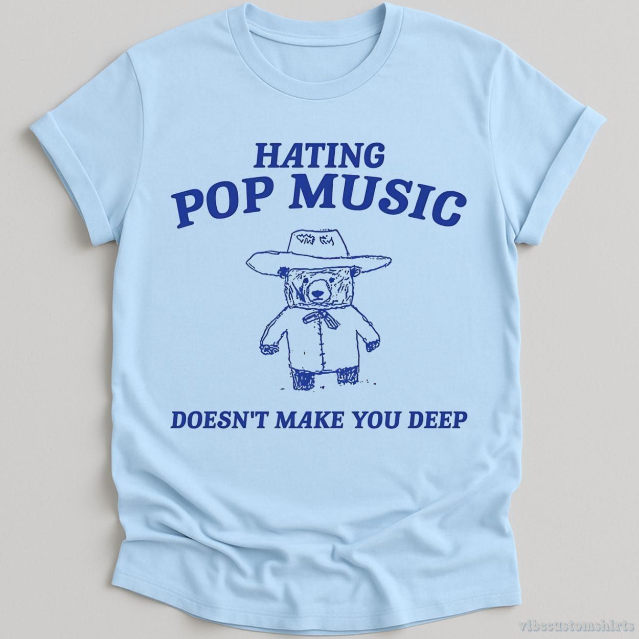 Hating Pop Music Doesn't Make You Deep T-Shirt product image 4