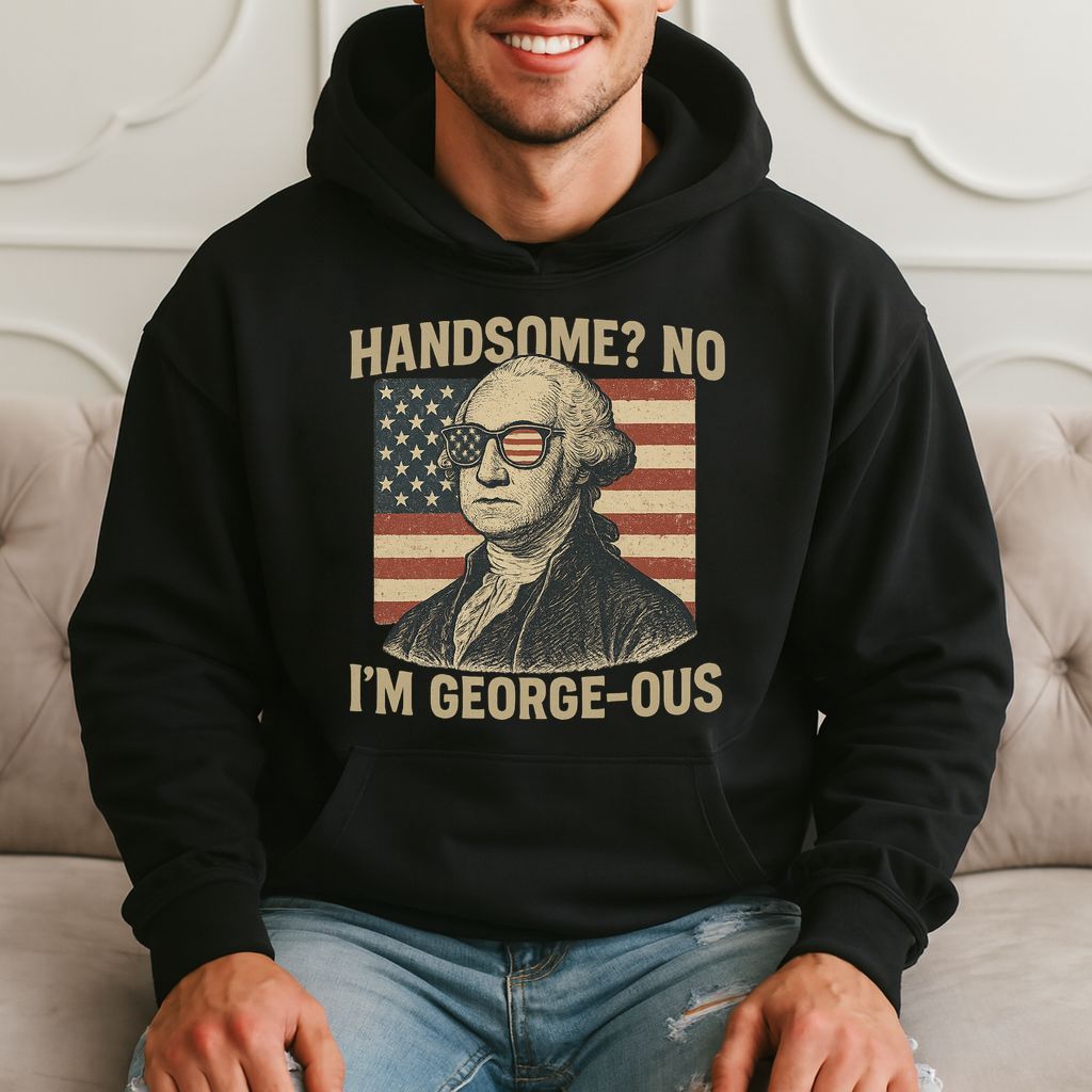 Handsome? No I'm George-ous Funny Patriotic Hoodie product image 3