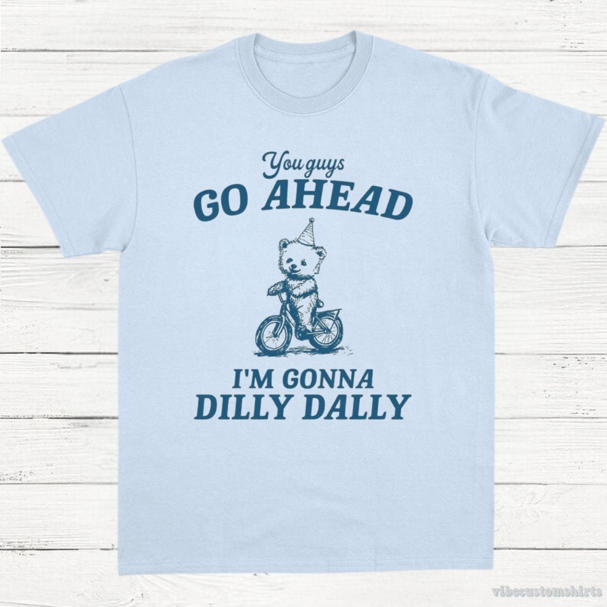 You Guys Go Ahead I'm Gonna Dilly Dally Vintage Shirt product image 4