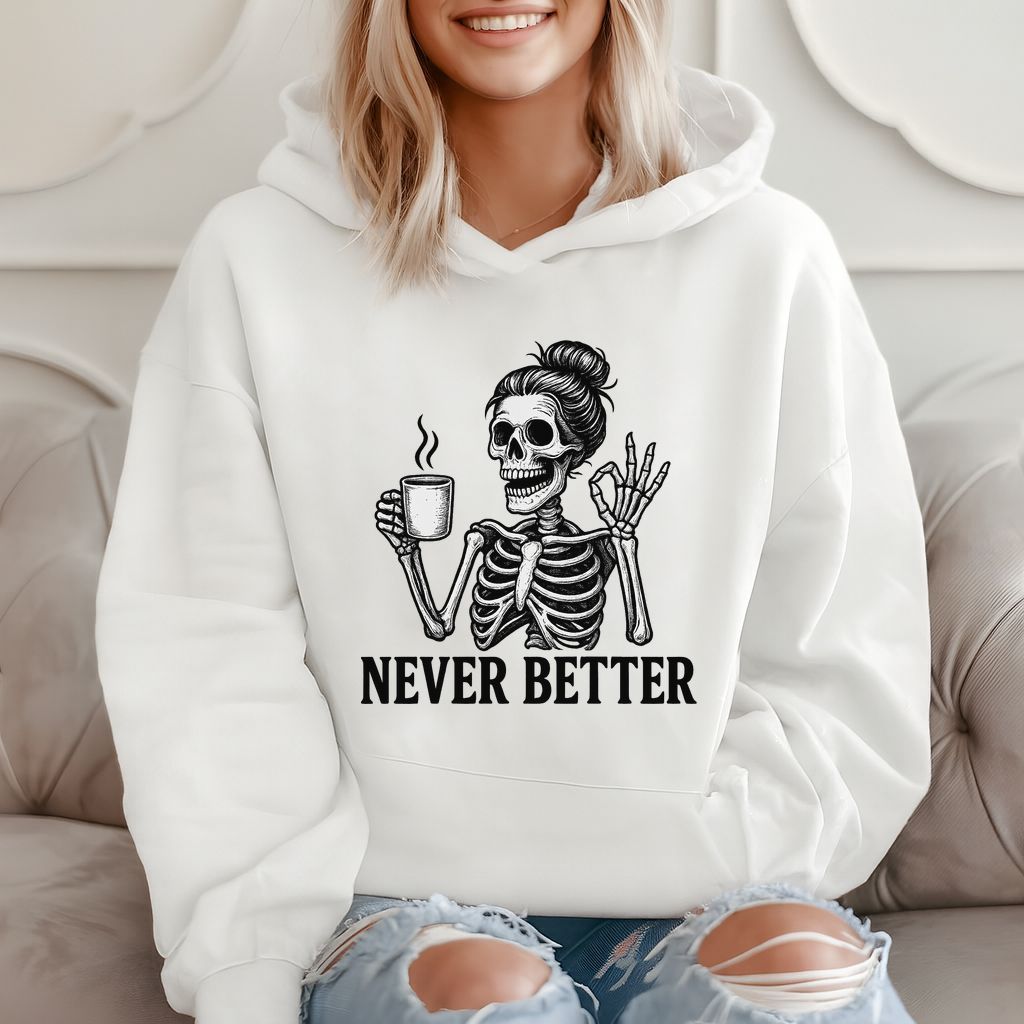 Never Better Funny Skeleton Coffee Meme, Unique Gift Hoodie product image 2