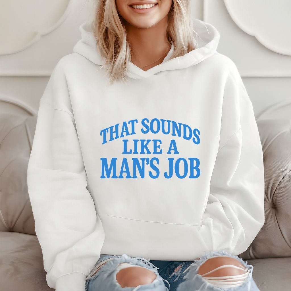 That Sounds Like A Man's Job - Funny Quote Hoodie product image 2