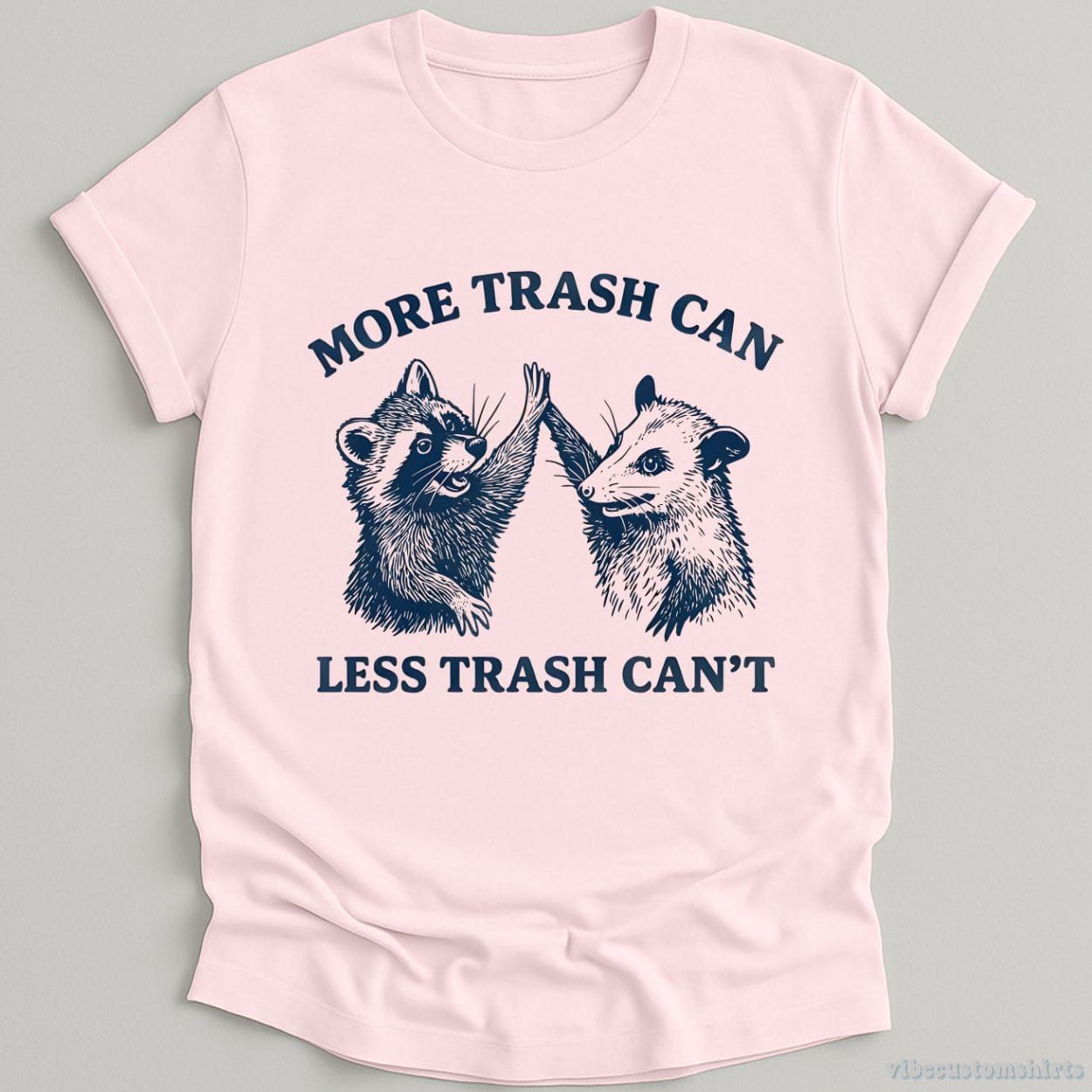 More Trash Can Less Trash Can't Shirt product image 5