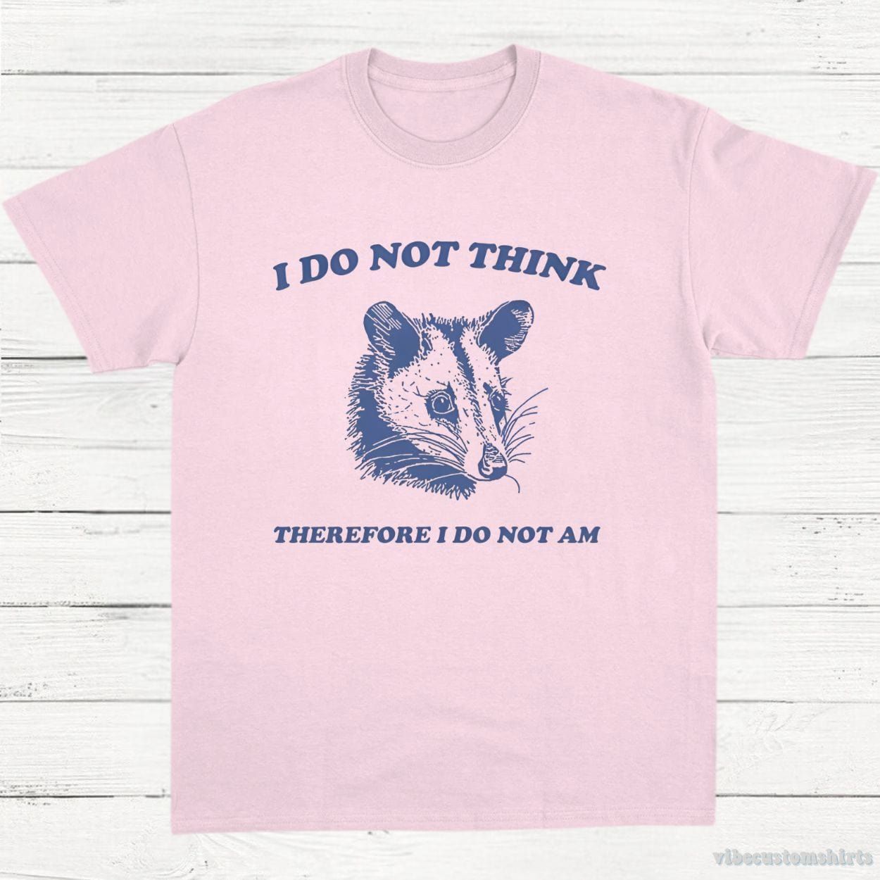 I Do Not Think Therefore I Do Not Am Possum T-Shirt product image 6
