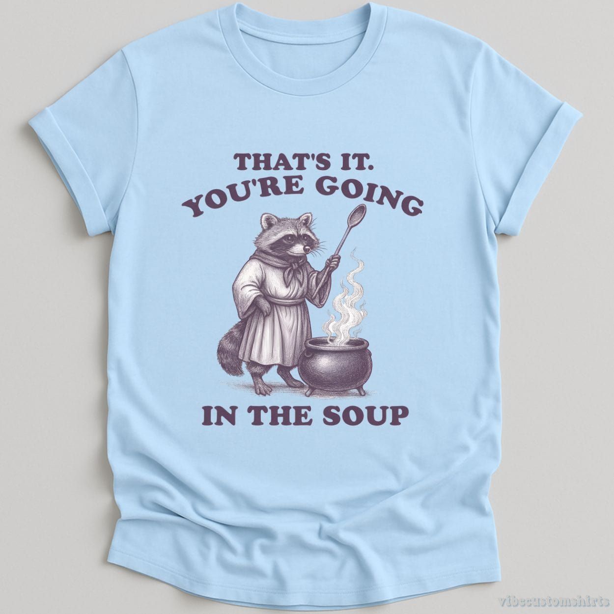 That's It You're Going In The Soup Raccoon Shirt product image 5